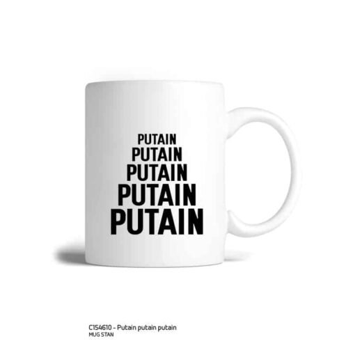 MUG PUTAIN PUTAIN PUTAIN