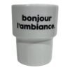 Gobelet Bonjour l'Ambiance