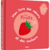 Mon livre des odeurs et des couleurs – Les fruits, AUZOU