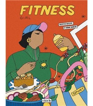 Fitness Girl – Le Livre Feel Good Healthy & Motivation, Cloch