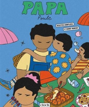 Papa Poule – Le Livre Feel Good des Papas du Quotidien, Cloch