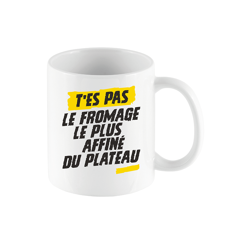 Mug « T'es pas le fromage le plus affiné du plateau »